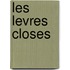 Les Levres Closes