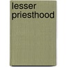 Lesser Priesthood by Joseph B. Keeler