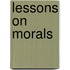 Lessons On Morals
