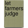 Let Farmers Judge door Wim Hiemstra