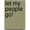 Let My People Go! door Lisa Clements