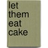 Let Them Eat Cake