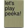 Let's Play Peeka! by Unknown