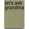 Let's Ask Grandma door Ruthmarie Matthysse