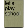 Let's Play School door Terry Workman