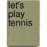 Let's Play Tennis door Dk Publishing