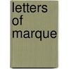 Letters Of Marque door Rudyard Ripling
