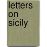 Letters On Sicily door William Irvine