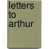 Letters To Arthur by Miguel Ochoa