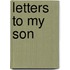 Letters To My Son