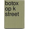 Botox op K street door M. Oostveen
