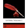 Letters, Volume 1 by . Anonymous
