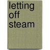 Letting Off Steam door David Weston
