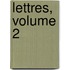 Lettres, Volume 2