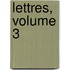 Lettres, Volume 3