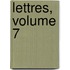 Lettres, Volume 7