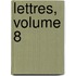Lettres, Volume 8