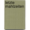 Letzte Mahlzeiten door Herbert Rosendorfer