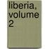 Liberia, Volume 2