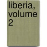 Liberia, Volume 2 door Sir Harry Hamilton Johnston