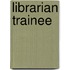 Librarian Trainee