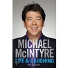 Life And Laughing by Michael McIntyre