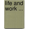 Life And Work ... door Daniel James McDonnell