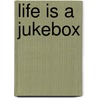 Life Is A Jukebox by Rick Minerd