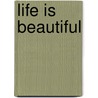 Life Is Beautiful door Mylia Tiye Mal Jaza
