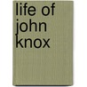 Life Of John Knox by Thomas Mccrie