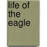 Life Of The Eagle door Richard L. Evans