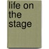 Life On The Stage