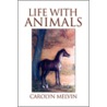 Life With Animals door Carolyn Melvin