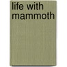Life With Mammoth door Ian Fraser