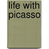 Life With Picasso by Francoise Gilot