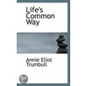 Life's Common Way door Annie Eliot Trumbull