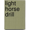 Light Horse Drill door Onbekend