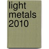 Light Metals 2010 door John A. Johnson