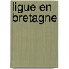 Ligue En Bretagne door Louis Gr goire