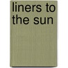 Liners To The Sun door John Maxtone-Graham