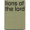 Lions of the Lord door Harry Leon Wilson