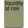 Liquidity At Risk door Onbekend