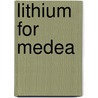 Lithium For Medea door Kate Braverman