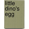 Little Dino's Egg by Alicia Zadrozny