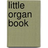 Little Organ Book door Onbekend