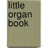 Little Organ Book