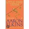 Little Tiny Teeth door Aaron J. Elkins