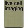 Live Cell Imaging by Unknown