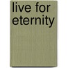 Live For Eternity door Johnathan Phillips Rogers