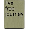 Live Free Journey door Jan Kern